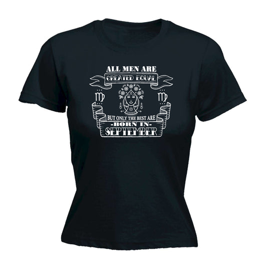 September Virgo Birthday All Men Are Created Equal - Funny Womens T-Shirt Tshirt