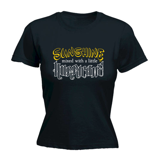 Sunshine Mixed With A Little Hurricane - Funny Womens T-Shirt Tshirt