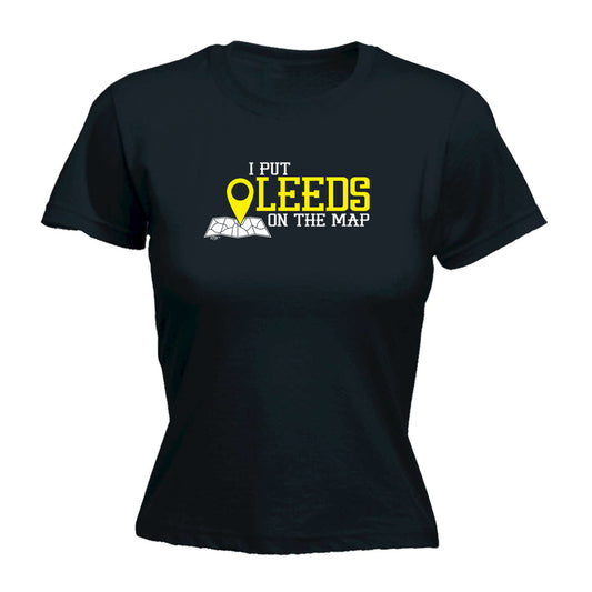 Put On The Map Leeds - Funny Womens T-Shirt Tshirt