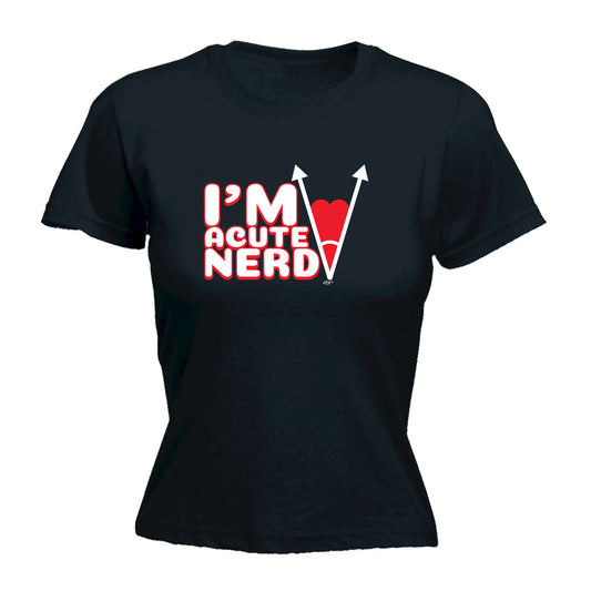 Im Acute Nerd - Funny Womens T-Shirt Tshirt