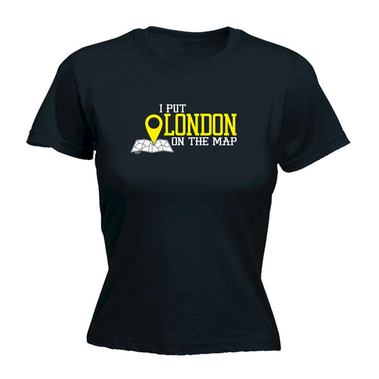 Put On The Map London - Funny Womens T-Shirt Tshirt