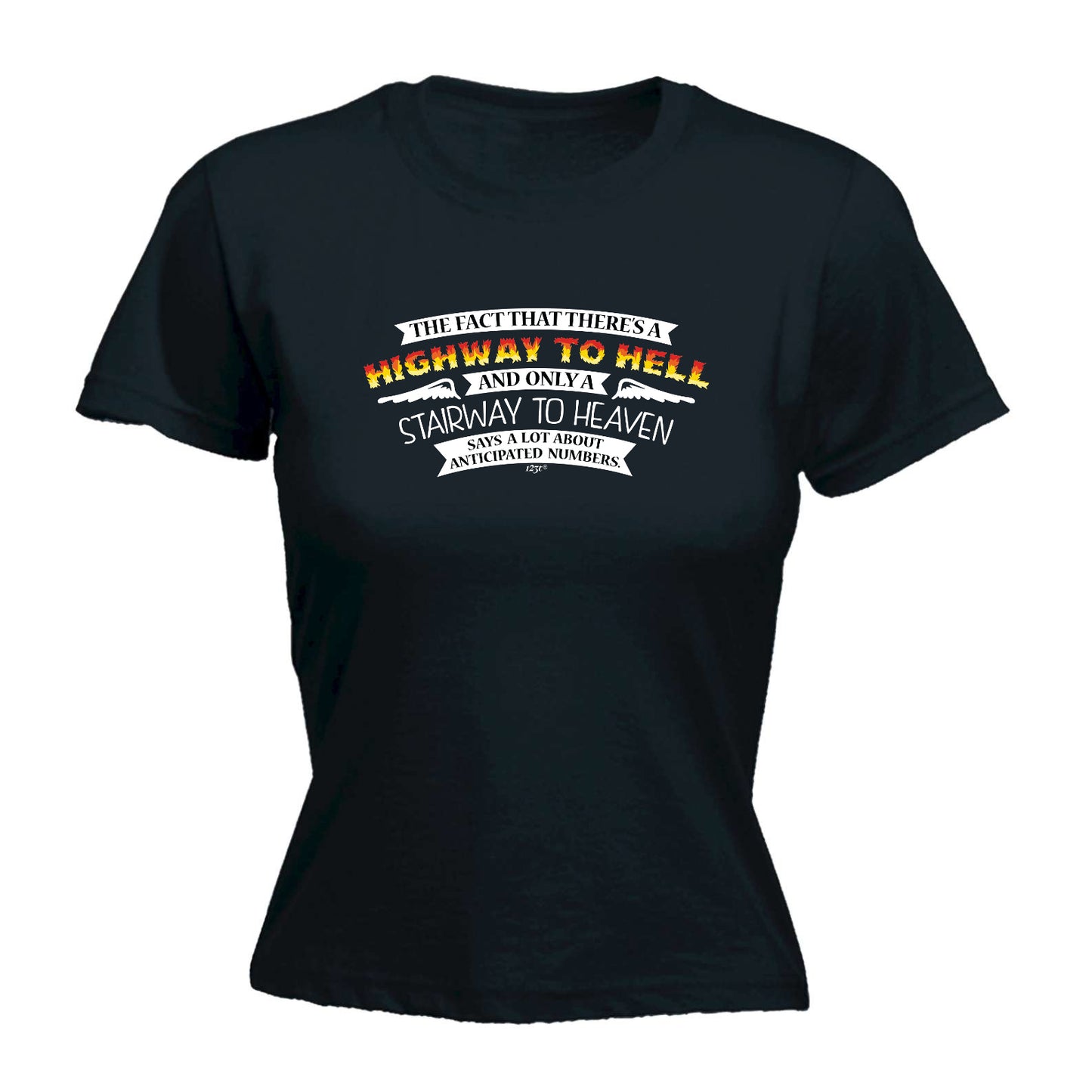 The Fact That There Is A Highway To Hell Stairway To Heaven - Funny Womens T-Shirt Tshirt
