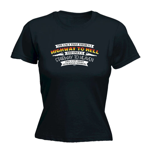 The Fact That There Is A Highway To Hell Stairway To Heaven - Funny Womens T-Shirt Tshirt