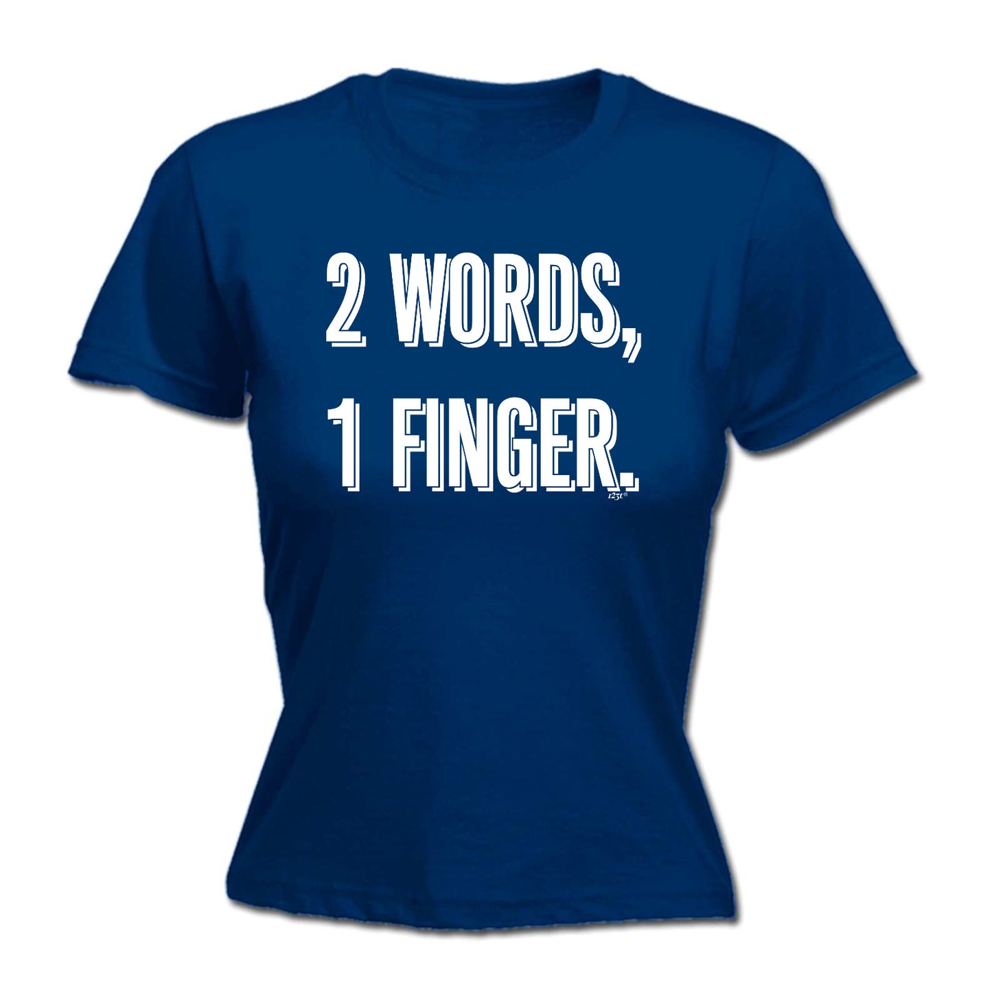 2 Words 1 Finger - Funny Womens T-Shirt Tshirt