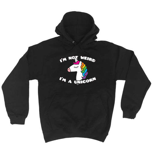 Im Not Weird Im A Unicorn - Funny Hoodies Hoodie