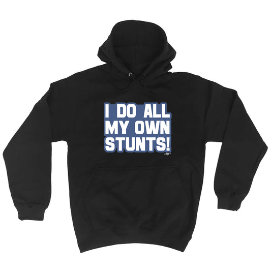 Bold Do All My Own Stunts - Funny Hoodies Hoodie