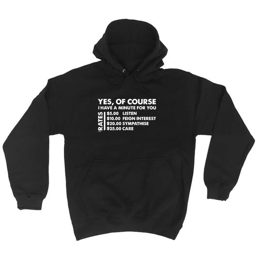 Yes Of Course Have A Minute For You Dollar - Funny Hoodies Hoodie