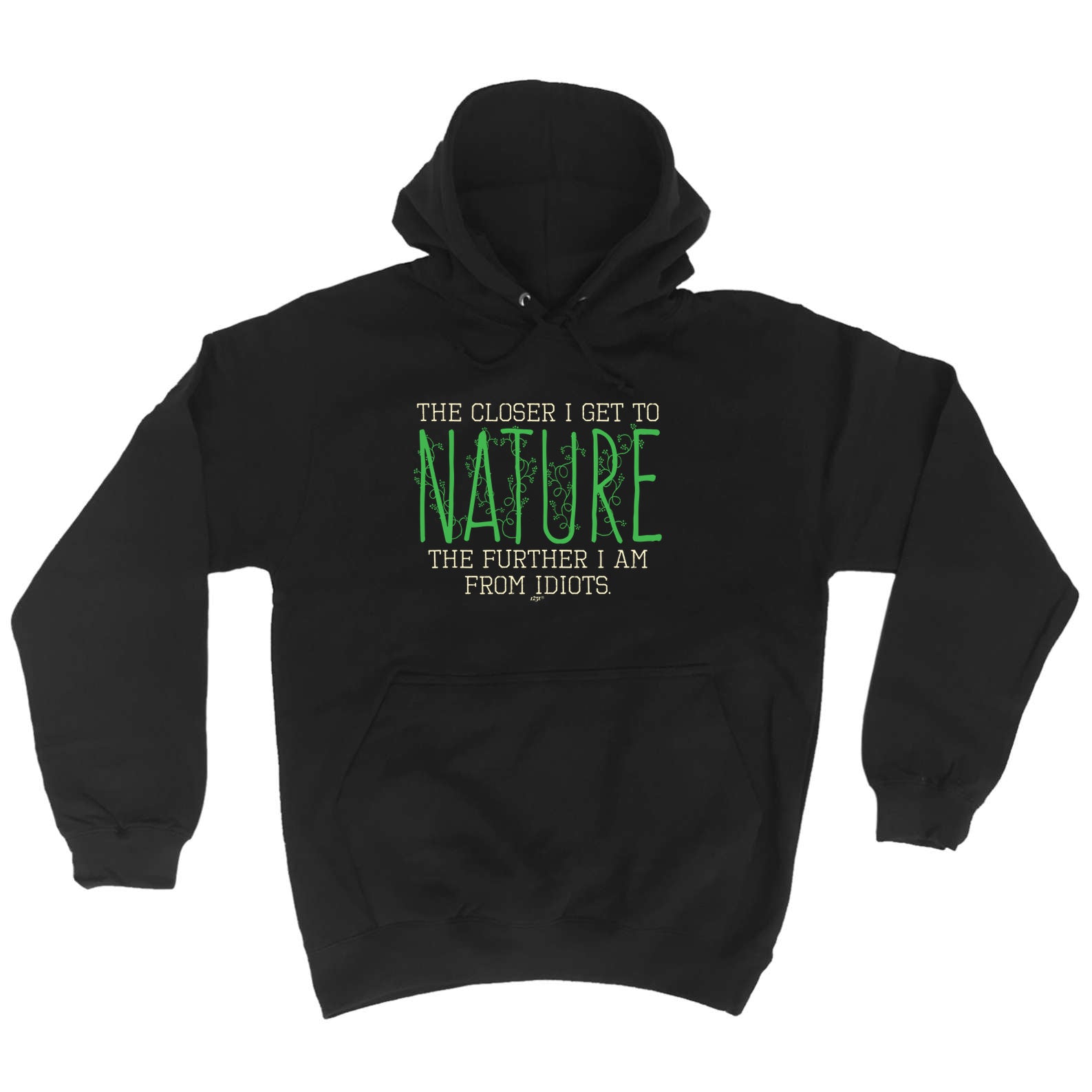 The Closer Get To Nature Further From Idiots - Funny Hoodies Hoodie