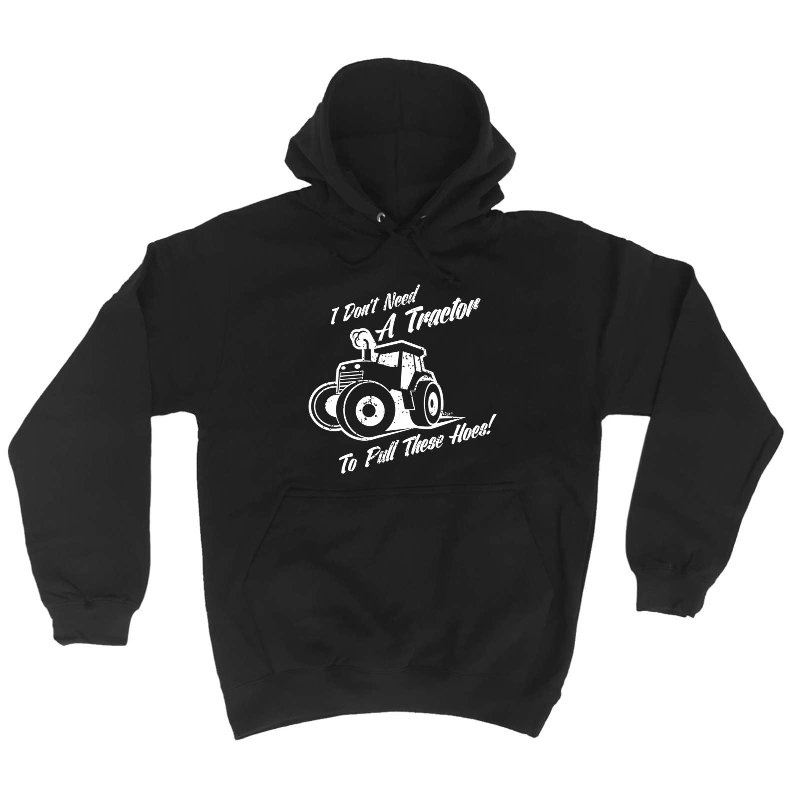 Dont Need A Tractor To Pull These Hoes - Funny Hoodies Hoodie