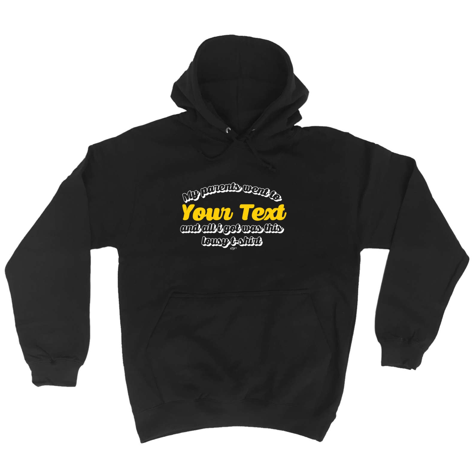 Your Text Personalised My Parents Went To And All Got - Funny Hoodies Hoodie