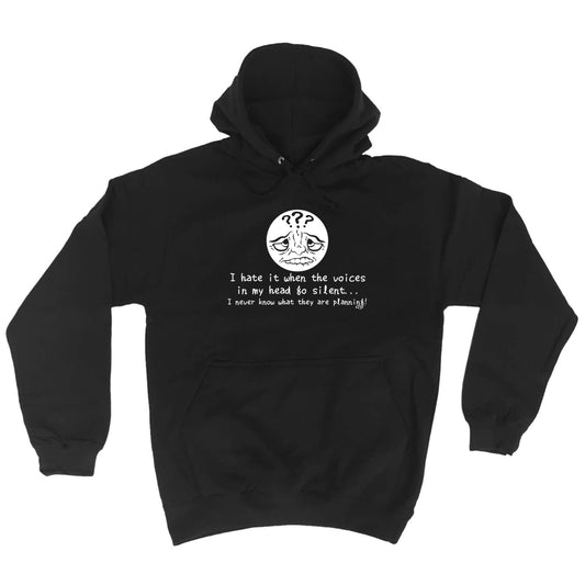 Hate It When The Voices In My Head Go Silent - Funny Hoodies Hoodie