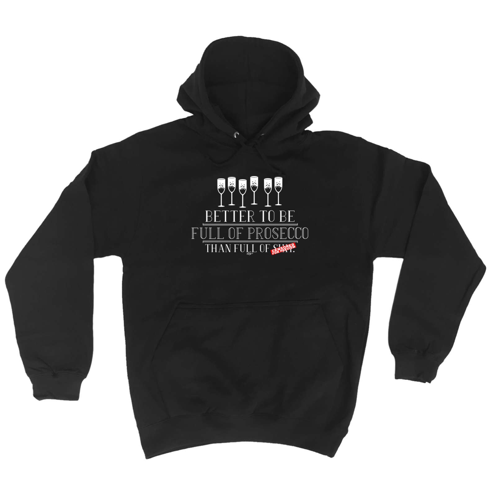 Better To Be Full Of Prosecco - Funny Hoodies Hoodie