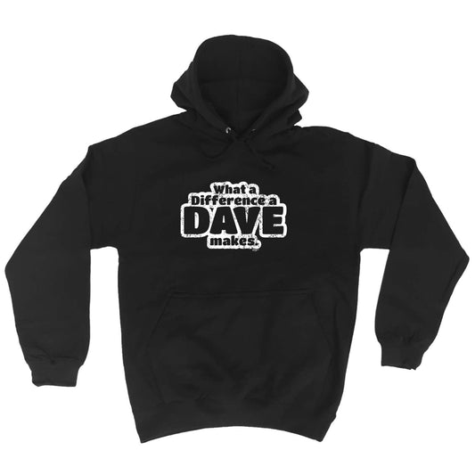 What A Difference A Dave Makes - Funny Hoodies Hoodie