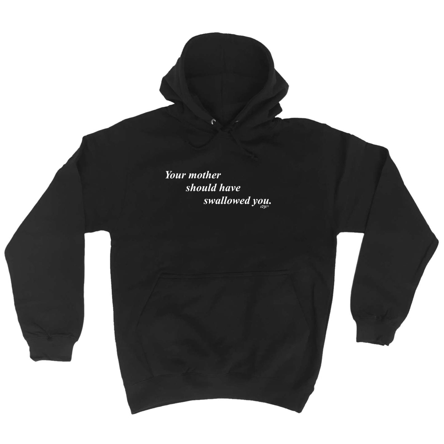 Your Mother Should Swallowed - Funny Hoodies Hoodie
