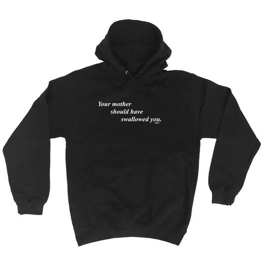 Your Mother Should Swallowed - Funny Hoodies Hoodie