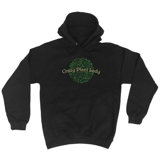 Crazy Plant Lady Garden - Funny Hoodies Hoodie