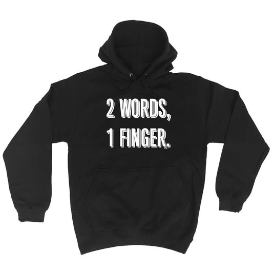 2 Words 1 Finger - Funny Hoodies Hoodie