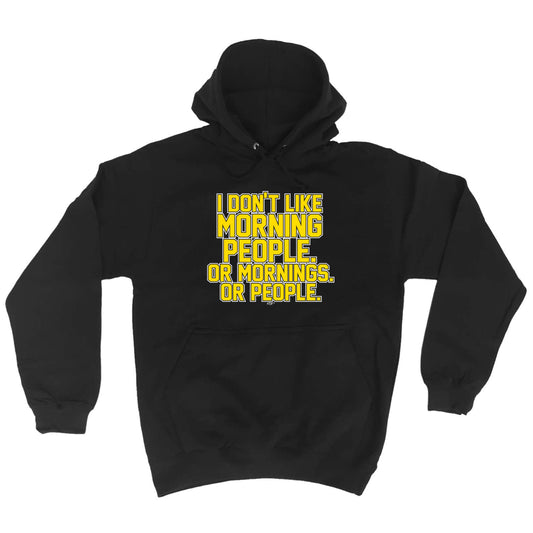 Dont Like Morning People - Funny Hoodies Hoodie