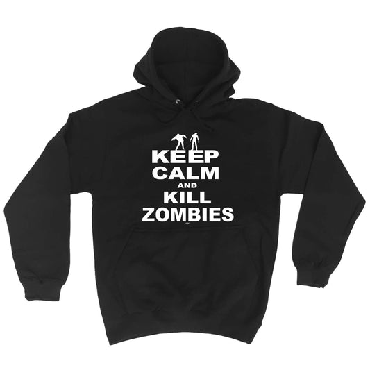 Keep Calm And Kill Zombies - Funny Hoodies Hoodie