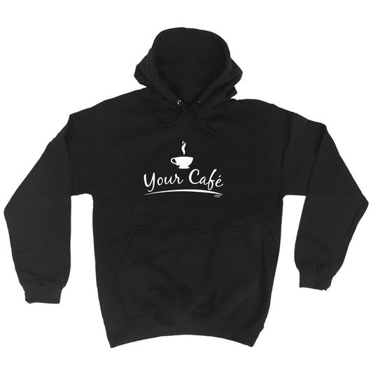 Your Cafe - Funny Hoodies Hoodie