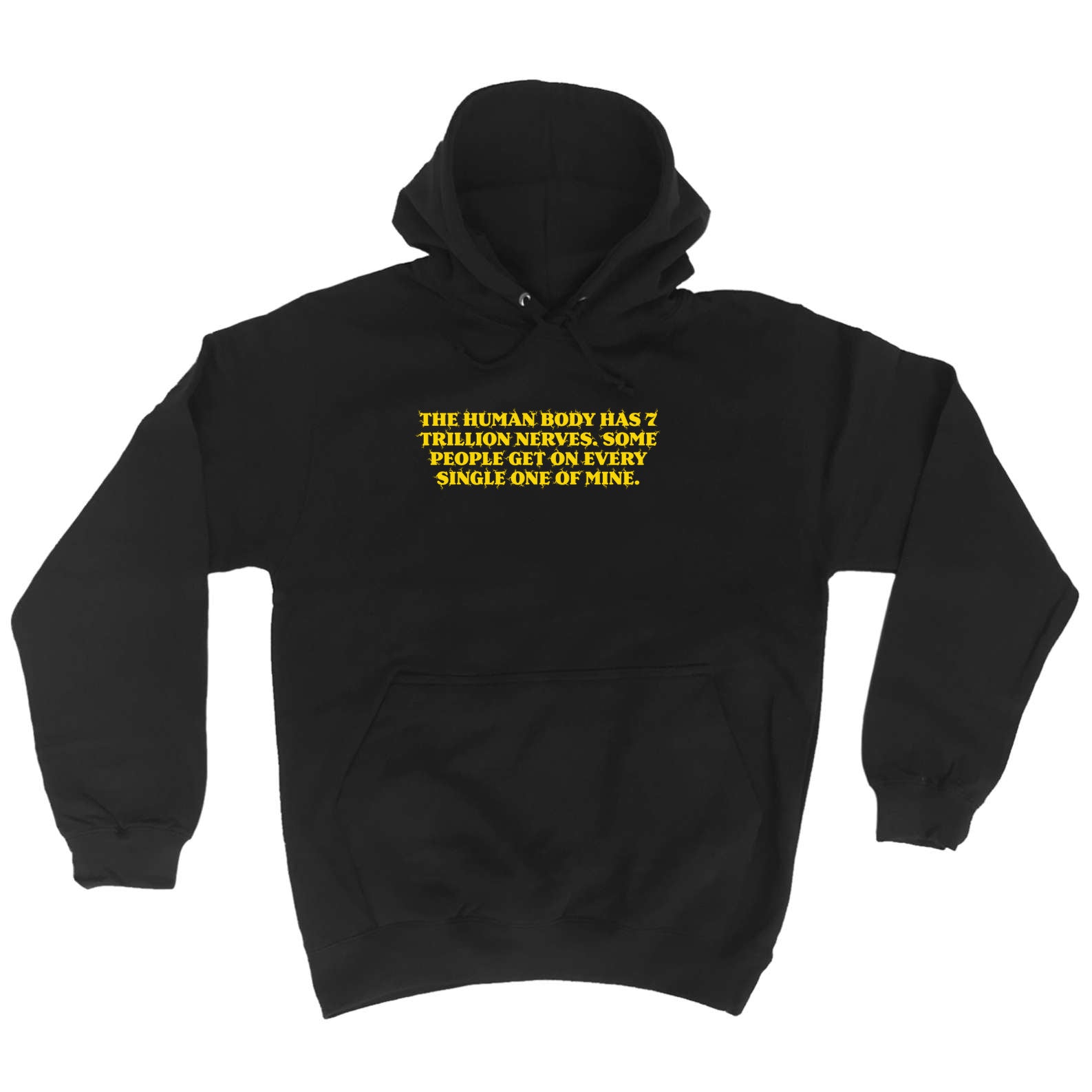 The Human Body Has 7 Trillion Nerves - Funny Hoodies Hoodie
