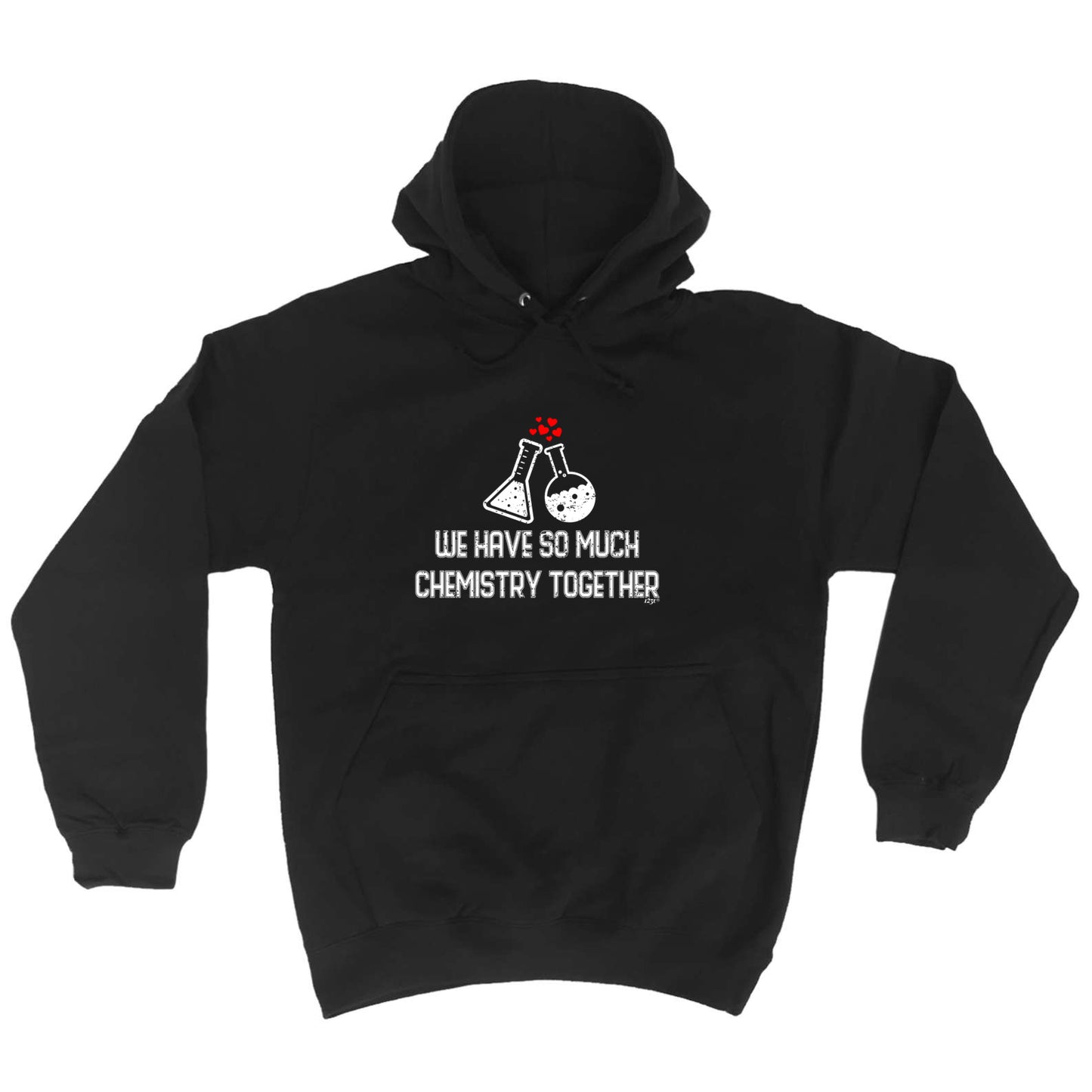 We Have So Much Chemistry Together - Funny Hoodies Hoodie