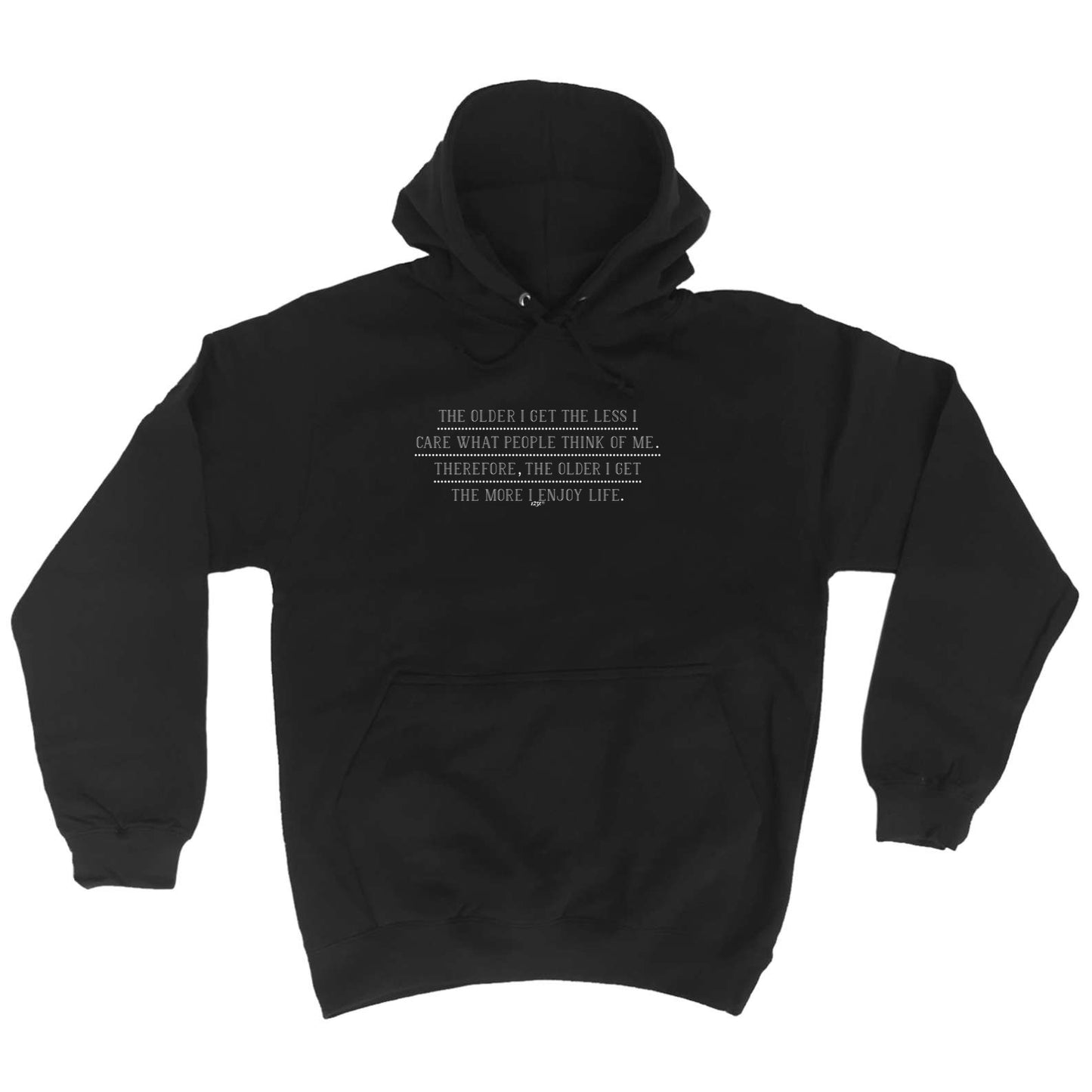 The Older Get The Less Care What People Think - Funny Hoodies Hoodie