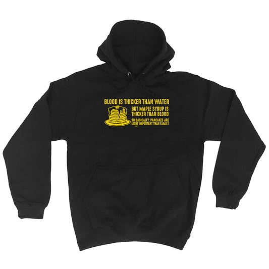 Blood Is Thicker Than Water But Maple Syrup - Funny Hoodies Hoodie