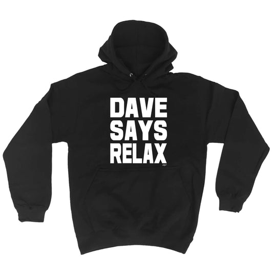 Dave Says Relax - Funny Hoodies Hoodie