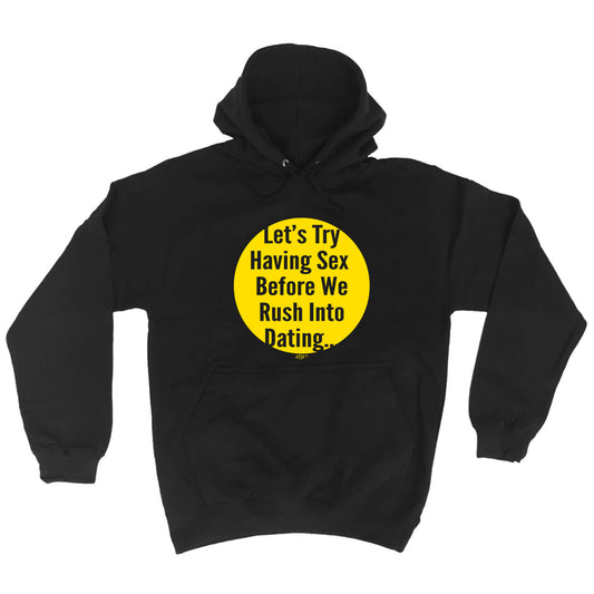 Lets Try Having Before Dating - Funny Hoodies Hoodie