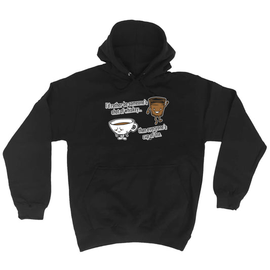 Id Rather Be Someones Shot Of Whiskey - Funny Hoodies Hoodie