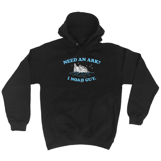 Need An Ark Noah Guy - Funny Hoodies Hoodie