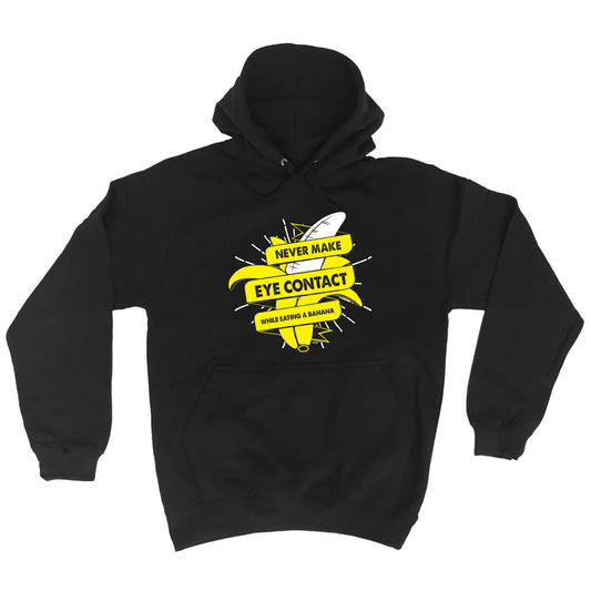 Never Eye Contact While Eating A Banana - Funny Hoodies Hoodie