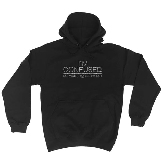 Im Confused - Funny Hoodies Hoodie