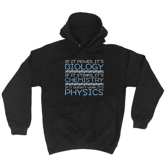 If It Moves Its Biology Chemistry Physics - Funny Hoodies Hoodie