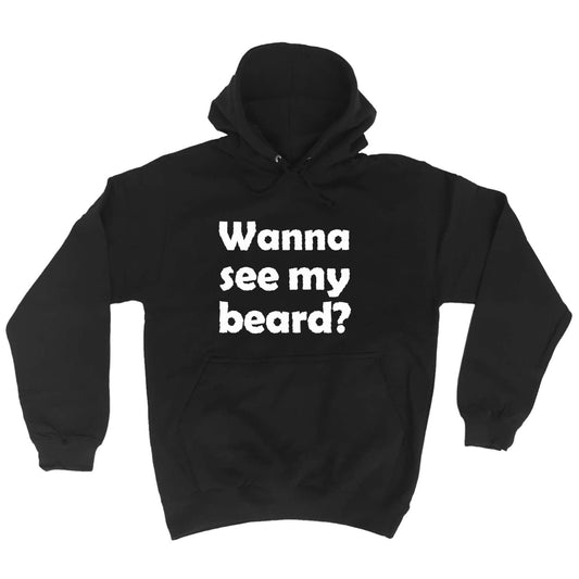 Wanna See My Beard - Funny Hoodies Hoodie