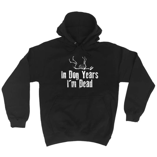 In Dog Years Im Dead - Funny Hoodies Hoodie