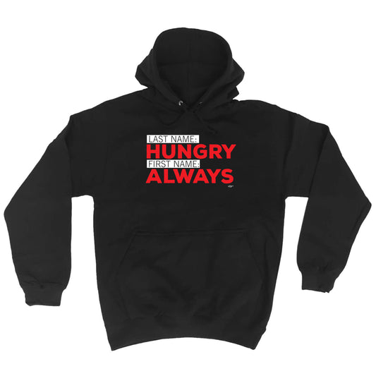 Last Name Hungry First Name Always - Funny Hoodies Hoodie