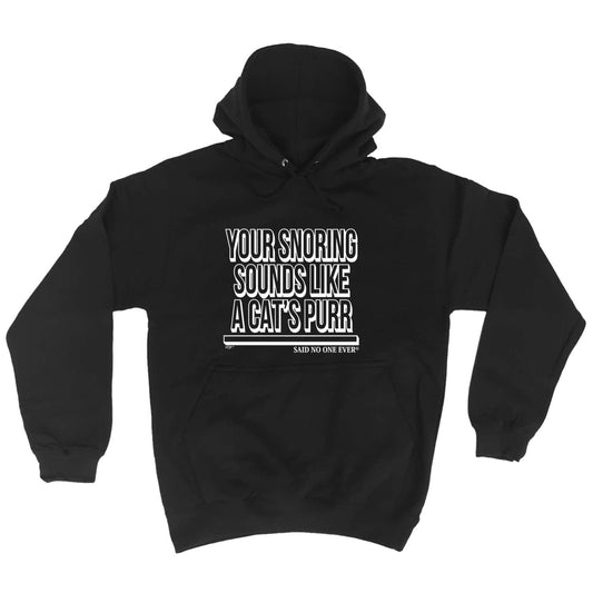 Your Snoring Sounds Like A Cats Purr - Funny Hoodies Hoodie