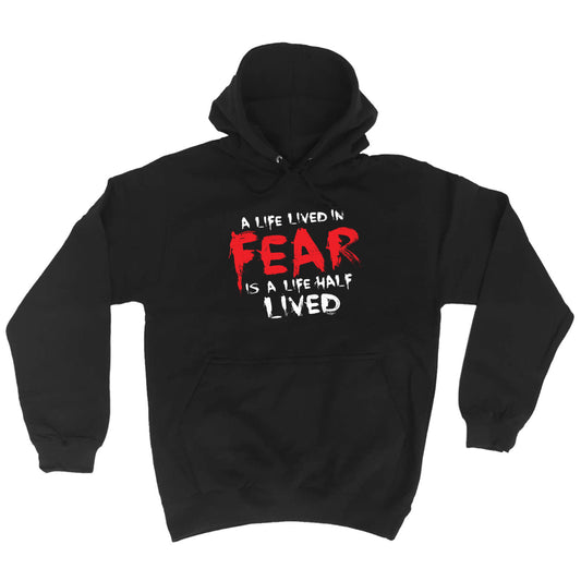 A Life Lived In Fear Is A Life Half Lived - Funny Hoodies Hoodie