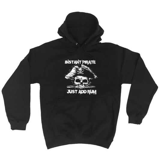 Instant Pirate Just Add Rum - Funny Hoodies Hoodie