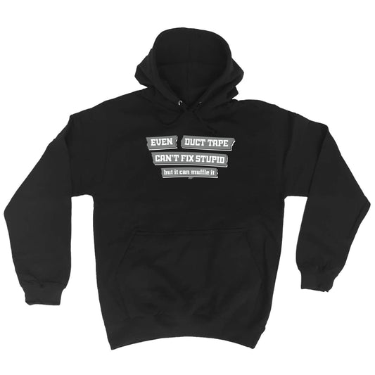 Even Duct Tape Cant Fix Stupid - Funny Hoodies Hoodie