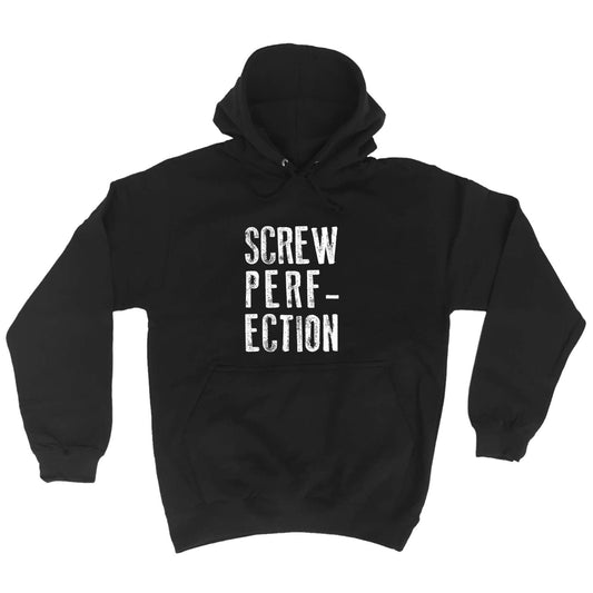 Screw Perfection - Funny Hoodies Hoodie