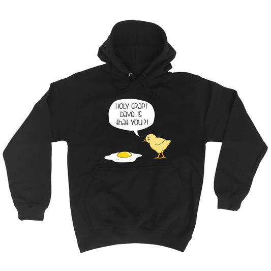 Holy Crap Dave Chicken Egg - Funny Hoodies Hoodie