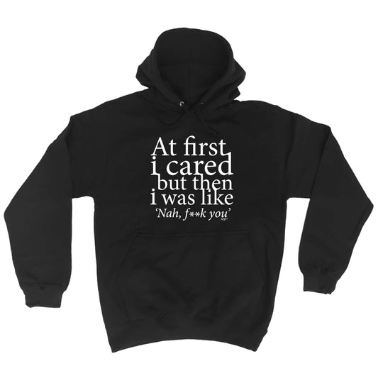 At First Cared But Then Was Like - Funny Hoodies Hoodie