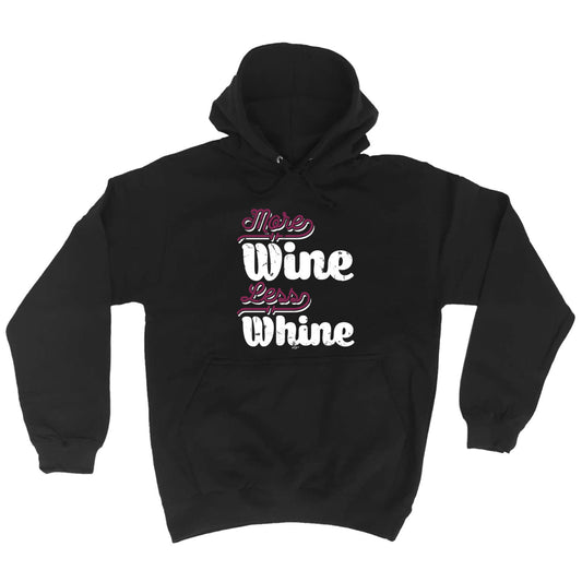 More Wine Less Whine - Funny Hoodies Hoodie