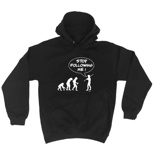 Stop Following Me - Funny Hoodies Hoodie