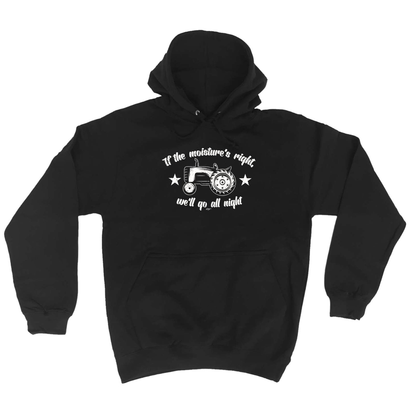 If The Moistures Right We Go All Night - Funny Hoodies Hoodie