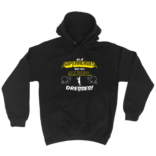 Capes Dresses Not All Superheroes Wear - Funny Hoodies Hoodie