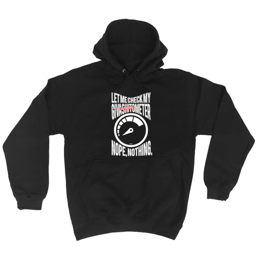 Let Me Check My Giveas  Tometer - Funny Hoodies Hoodie